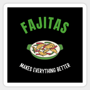 Fajitas makes everything better Sticker